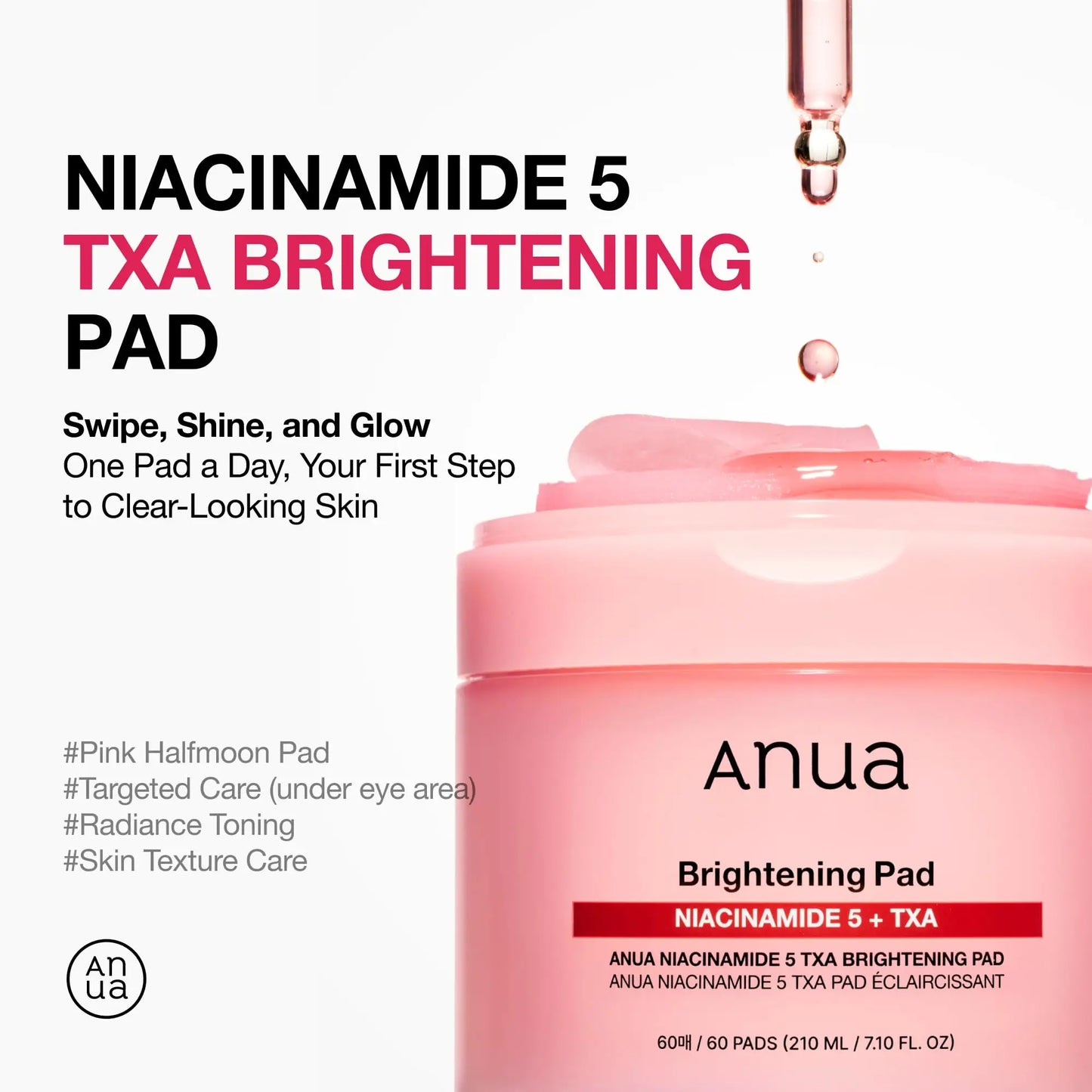 An open pink jar of Anua Niacinamide 5 TXA Brightening Pads 210ml with a dropper releasing a liquid drop above the product, highlighting its brightening and skin texture care benefits.