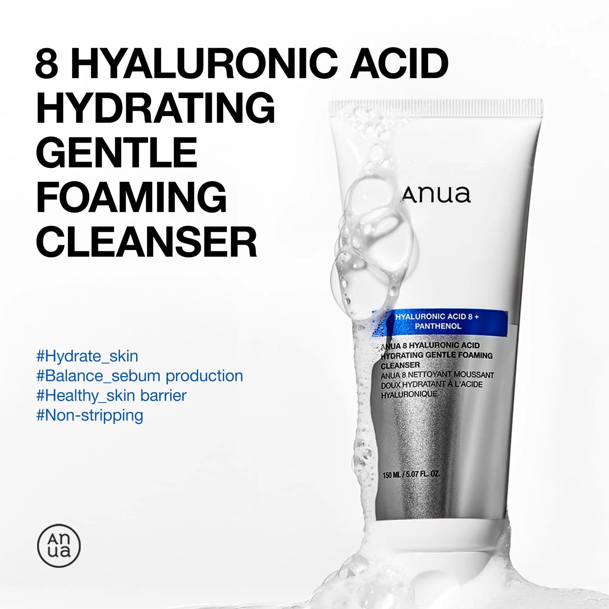 Anua 8 hyaluronic acid hydrating gentle foaming cleanser 150ml tube with water bubbles highlighting hydration and gentle cleansing benefits.